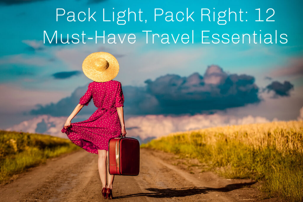 Pack Light, Pack Right :12 Useful Travel Essentials