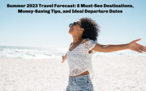 Summer 2023 Travel Forecast
